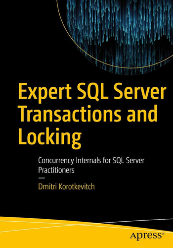 Expert Sql Server Transactions And Locking: Concurrency Inte