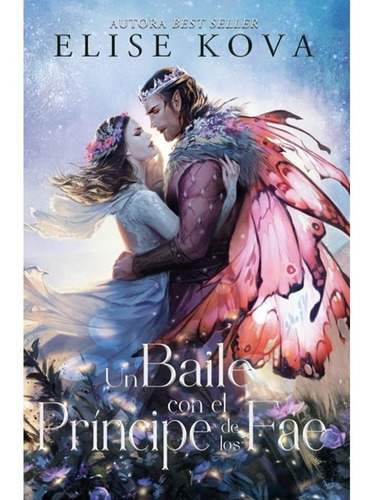 Libro Un Baile Con El Príncipe De Los Fae - Elise Kova