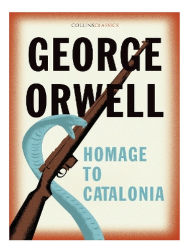 Homage To Catalonia - George Orwell. Eb17