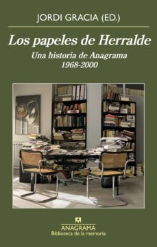 Los Papeles De Herralde   Una Historia De Anagrama 1968 2000