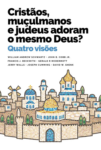 Cristãos, muçulmanos e judeus adoram o mesmo Deus?: Quatro visões, de Walls, Jerry. Vida Melhor Editora S.A, capa mole em português, 2022