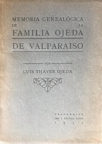 Thayer Ojeda Memoria Genealógica Valparaíso 1933