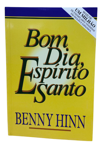 Bom Dia, Espírito Santo, De Benny Hinn., Vol. Único. Editorial Holy Bible, Capa Mole Em Português, 1995