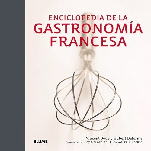 Enciclopedia De La Gastronomia Francesa (200 Tecnicas Culina