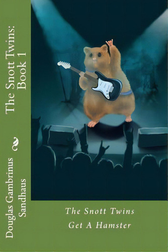 The Snott Twins Get A Hamster, De Sandhaus, Douglas Gambrinus. Editorial Lightning Source Inc, Tapa Blanda En Inglés