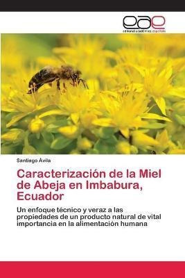 Libro Caracterizacion De La Miel De Abeja En Imbabura, Ec...