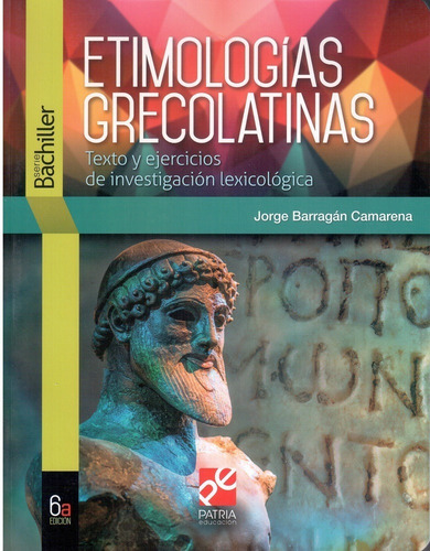 Etimologías Grecolatinas. Texto Y Ejercicios Sexta Edicion