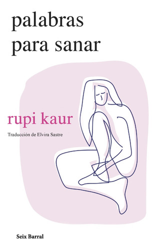 Palabras Para Sanar - Rupi Kaur - Seix Barral - Hon Libros