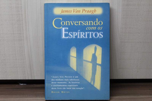 Livro Conversando Com Os Espíritos - James Van Praagh