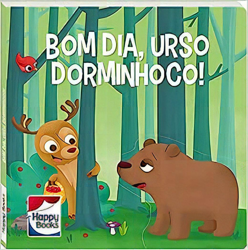 Bom Dia, Urso Dorminhoco - Coleção Nossa Amizade, De The  Clever Factory. Editorial Happy Books, Tapa Mole En Português