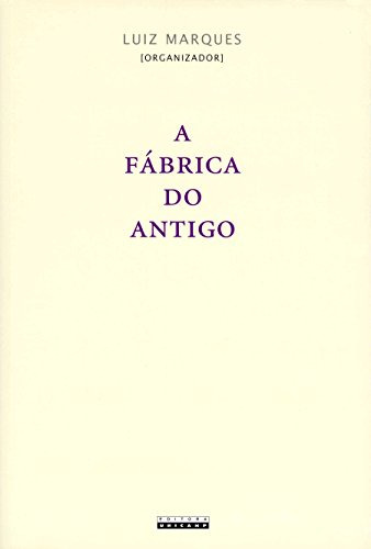 Libro A Fábrica Do Antigo De Marques Luiz Unicamp