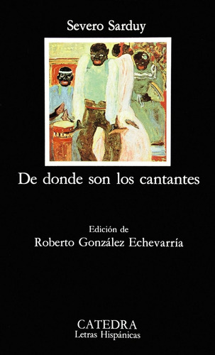 Libro: De Donde Son Los Cantantes. Sarduy, Severo. Catedra