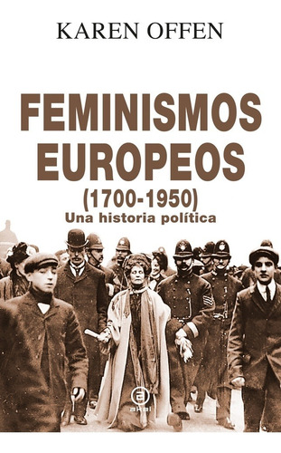 Feminismos Europeos, 1700-1950 - Karen Offen