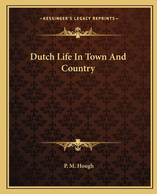 Libro Dutch Life In Town And Country - Hough, P. M.