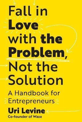 Libro Fall In Love With The Problem, Not The Solution : A...
