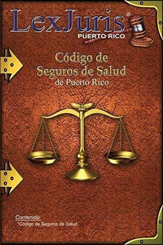 Código De Seguros De Salud De Puerto Rico: Ley Núm. 194 De 2