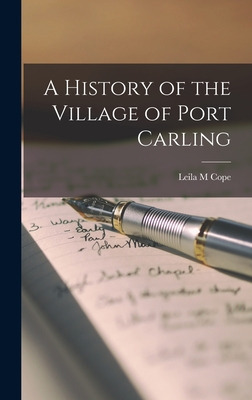 Libro A History Of The Village Of Port Carling - Cope, Le...