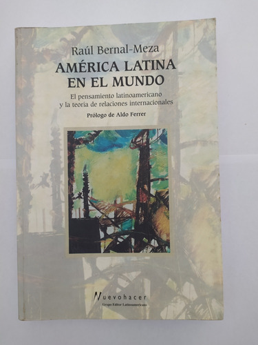 América Latina En El Mundo Raúl Bernal-meza Aldo Ferrer 