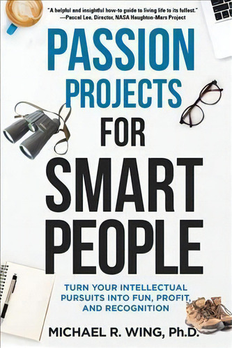 Passion Projects For Smart People, De Michael R Wing. Editorial Linden Publishing Co Inc, Tapa Blanda En Inglés