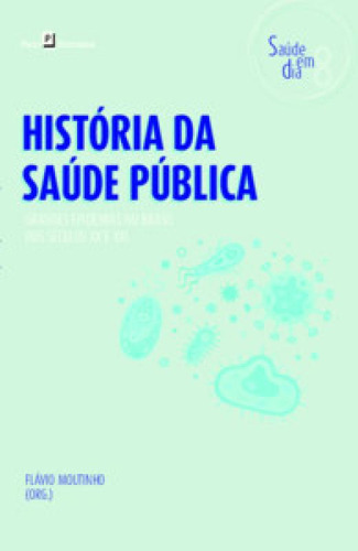 História Da Saúde Pública: Grandes Epidemias No Brasil Do, De Moutinho Flávio. Editora Paco Editorial, Capa Mole Em Português