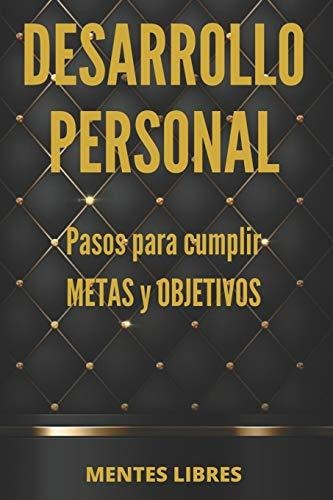 Desarrollo Personal Pasos Para Cumplir Metas Y Objetivos