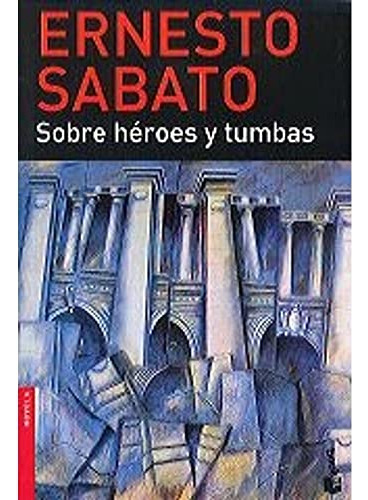 Libro Sobre Héroes Y Tumbas. De Ernesto Sábato Ed: 11