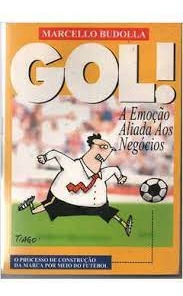 Livro Gol! A Emoção Aliada Aos Negócios - Marcello Budolla [1999]