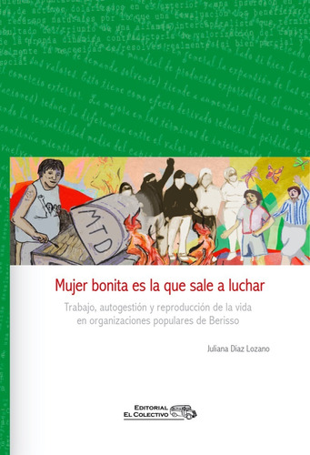 Mujer Bonita Es La Que Sale A Luchar. Díaz. Ed El Colectivo