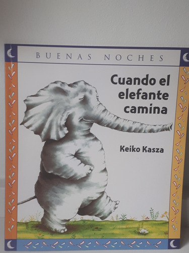 Libro: Cuando El Elefante Camina-  Kasza Keiko