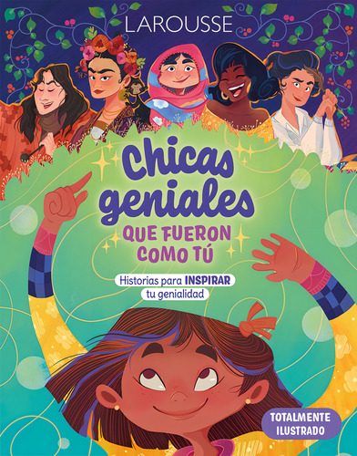 Chicas geniales que fueron como tú, de Vergara Salgado, Marco Antonio. Editorial Larousse, tapa dura en español, 2021