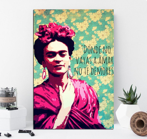 Cuadro Canvas Frida Kahlo Donde No Vayas A Amar Frases Life