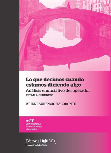 Lo Que Decimos Cuando Estamos Diciendo Algo. Anãâ¡lisis Enunciativo Del Operador Estar + Gerundio, De Laurencio Tacoronte, Ariel. Editorial Uca, Tapa Blanda En Español