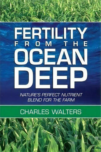 Fertility From The Ocean Deep, De Charles Walters. Editorial Acres Usa, Tapa Blanda En Inglés