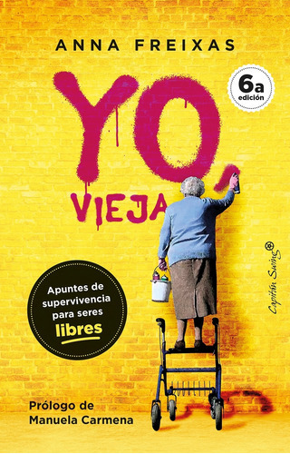 Yo, Vieja - Apuntes De Supervivencia Para Seres Libres