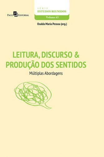 Leitura, Discurso E Produção Dos Sentidos: Múltiplas Abordagens, De Pessoa, Osalda Maria. Editora Paco Editorial, Capa Mole Em Português