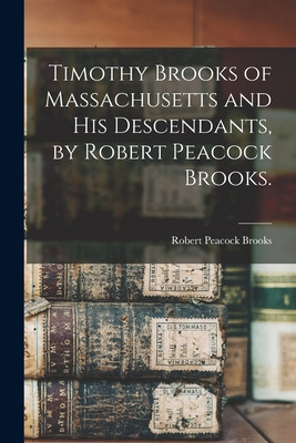 Libro Timothy Brooks Of Massachusetts And His Descendants...