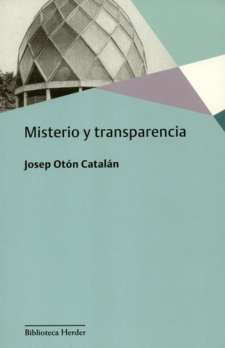 Misterio Y Transparencia, De Otón Catalán, Josep. Editorial Herder, Tapa Blanda, Edición 1 En Español, 2017