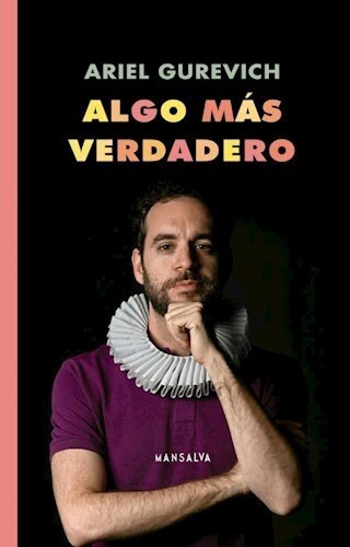 Algo Más Verdadero (teatro Reunido), De Ariel Gurevich. Serie Única, Vol. Único. Editorial Mansalva, Tapa Blanda En Español