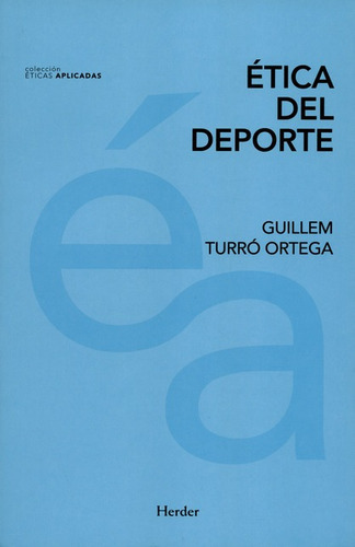 Etica Del Deporte, De Turró Ortega, Guillem. Editorial Herder, Tapa Blanda En Español, 2016