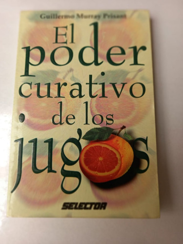 El Poder Curativo De Los Jugos  (c/ilustrac.)