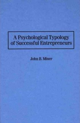 A Psychological Typology Of Successful Entrepreneurs - Jo...