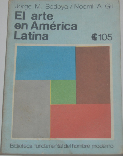 El Arte En América Latina Jorge M. Bedoya Noemí A. Gil G12