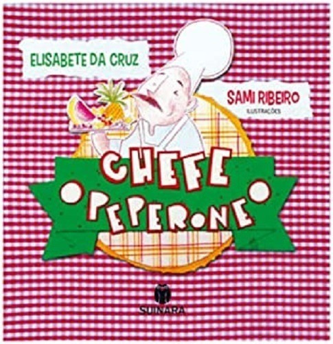 Chefe Peperone, De Elisabete Da Cruz. Editora Suinara, Capa Mole, Edição 1 Em Português, 2021