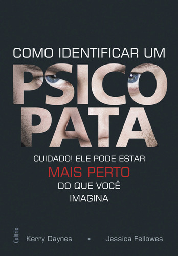 Como Identificar Um Psicopata: Como Identificar Um Psicopata, De Kerry Daynes; Jessica Fellowes. Editora Cultrix (pensamento), Capa Mole, Edição 1 Em Português, 2012