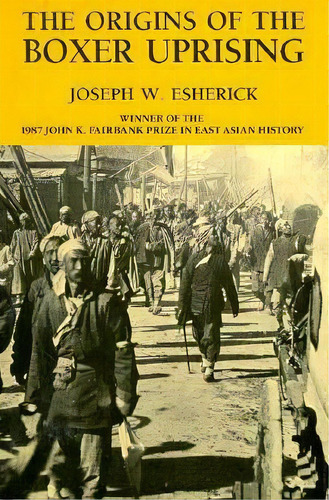 The Origins Of The Boxer Uprising, De Joseph W. Esherick. Editorial University California Press, Tapa Blanda En Inglés