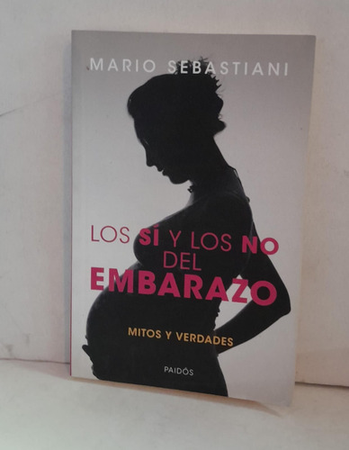 Los Si Y Los No Del Embarazo- Sebastiani, Mario- Paidós 