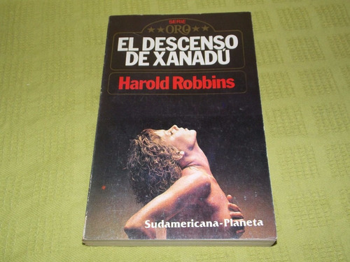 El Descenso De Xanadú- Harold Robbins- Sudamericana/ Planeta