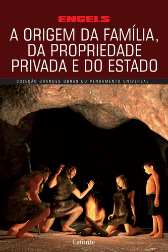 A Origem da Família, da Propriedade Privada e do Estado, de Friederich Engels. Editora Lafonte, capa mole, edição 1 em português