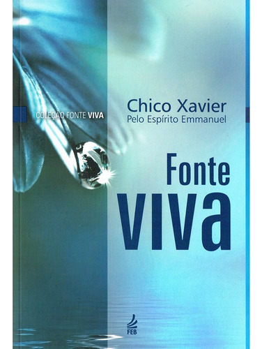 Fonte Viva (brochura): Não Aplica, De Médium: Francisco Cândido Xavier / Ditado Por: Emmanuel. Não Aplica, Vol. Não Aplica. Editorial Feb, Tapa Mole, Edición Não Aplica En Português, 2002