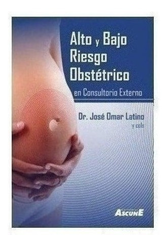 Alto Y Bajo Riesgo Obstétrico - Latino, Jose Omar (papel)